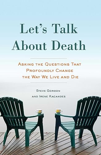 Book Cover Let's Talk About Death: Asking the Questions that Profoundly Change the Way We Live and Die