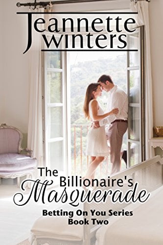 Book Cover The Billionaire's Masquerade: Betting On You Series: Book Two