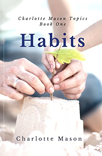 Book Cover Habits: The Mother's Secret to Success (Charlotte Mason Topics Book 1)
