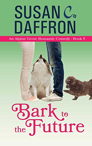 Book Cover Bark to the Future (An Alpine Grove Romantic Comedy Book 5)