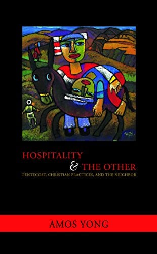 Book Cover Hospitality and the Other: Pentecost, Christian Practices, and the Neighbor: Pentecost, Christian Practices and the Neighbour (Faith Meets Faith)