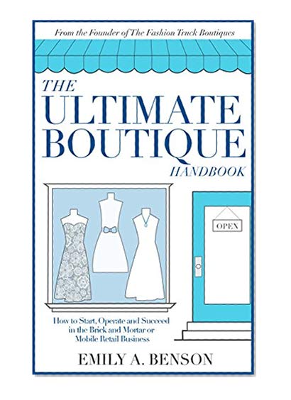 Book Cover The Ultimate Boutique Handbook: How to Start, Operate and Succeed in a Brick and Mortar or Mobile Retail Business