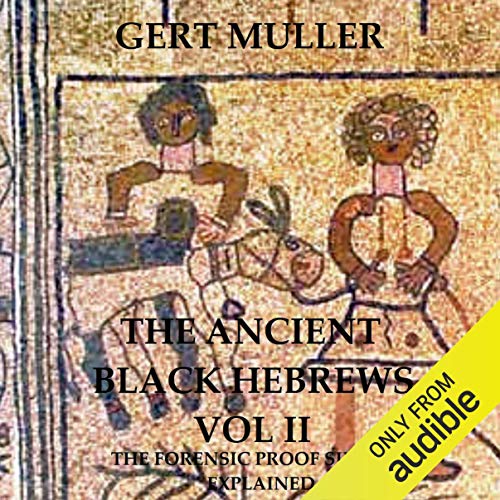 Book Cover The Ancient Black Hebrews Vol II: The Forensic Proof Simply Explained