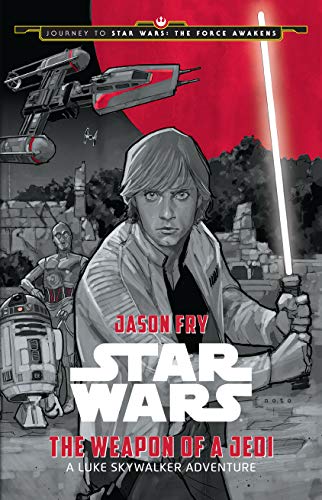 Book Cover Journey to Star Wars: The Force Awakens: The Weapon of a Jedi: A Luke Skywalker Adventure