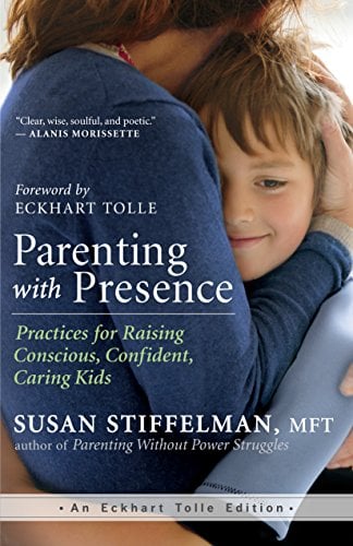 Book Cover Parenting with Presence: Practices for Raising Conscious, Confident, Caring Kids (An Eckhart Tolle Edition)