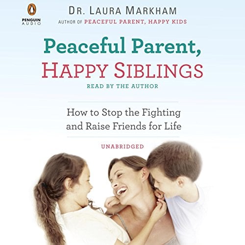 Book Cover Peaceful Parent, Happy Siblings: How to Stop the Fighting and Raise Friends for Life