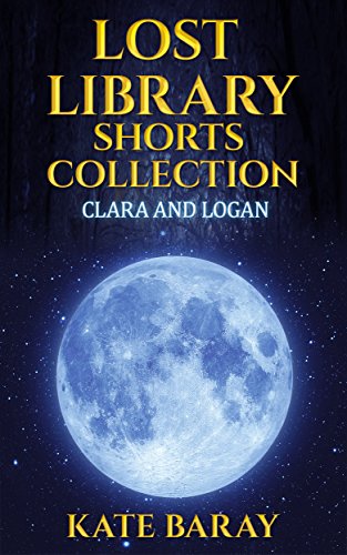 Book Cover Lost Library Shorts Collection: Clara & Logan PLUS a Bonus Story