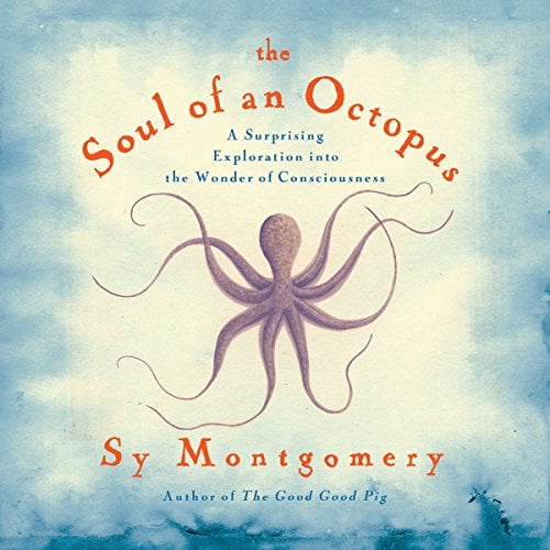 Book Cover Soul of an Octopus: A Surprising Exploration into the Wonder of Consciousness