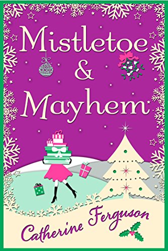 Book Cover Mistletoe and Mayhem: The perfect cosy and chaotic Christmas romantic comedy