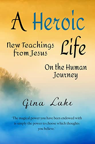 Book Cover A Heroic Life: New Teachings from Jesus on the Human Journey