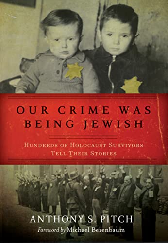 Book Cover Our Crime Was Being Jewish: Hundreds of Holocaust Survivors Tell Their Stories