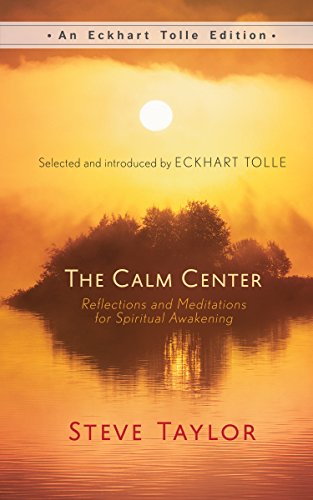 Book Cover The Calm Center: Reflections and Meditations for Spiritual Awakening (An Eckhart Tolle Edition)