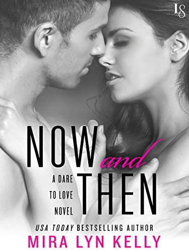 Book Cover Now and Then: A Dare to Love Novel