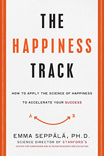 Book Cover The Happiness Track: How to Apply the Science of Happiness to Accelerate Your Success