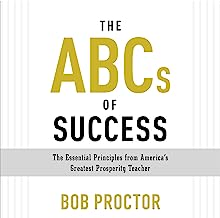 Book Cover The ABCs of Success: The Essential Principles from America's Greatest Prosperity Teacher