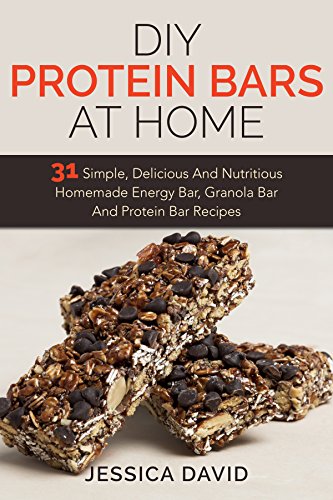 Book Cover DIY Protein Bars At Home: 31 Simple, Delicious And Nutritious Homemade Energy Bar, Granola Bar And Protein Bar Recipes (DIY Protein Bars, Energy Bar Recipes, Homemade Protein Bars)