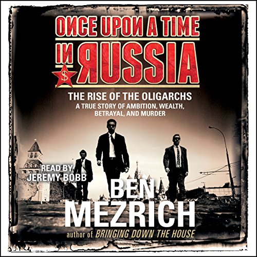 Book Cover Once upon a Time in Russia: The Rise of the Oligarchs and the Greatest Wealth in History