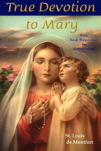 Book Cover True Devotion to Mary: With Preparation for Total Consecration