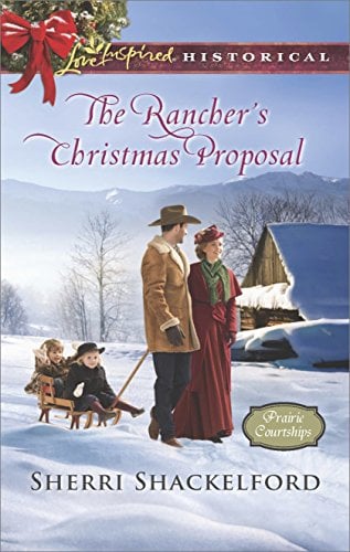 Book Cover The Rancher's Christmas Proposal (Prairie Courtships Book 5)