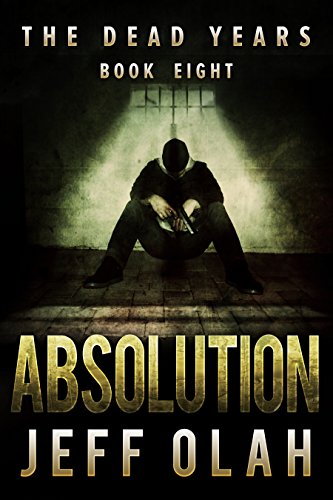 Book Cover The Dead Years - ABSOLUTION - Book 8 (A Post-Apocalyptic Thriller)