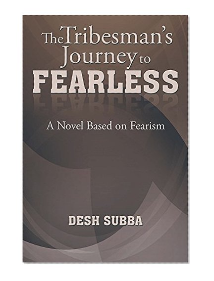 Book Cover The Tribesman's Journey to FEARLESS: A Novel Based on Fearism