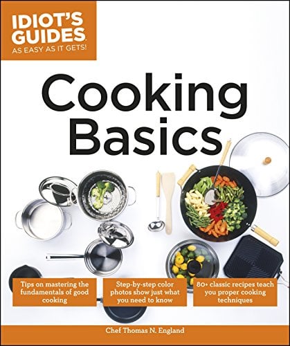 Book Cover Cooking Basics: Tips on Mastering the Fundamentals of Good Cooking (Idiot's Guides)