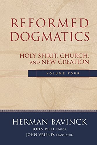 Book Cover Reformed Dogmatics : Volume 4: Holy Spirit, Church, and New Creation
