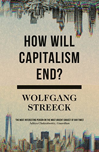 Book Cover How Will Capitalism End?: Essays on a Failing System