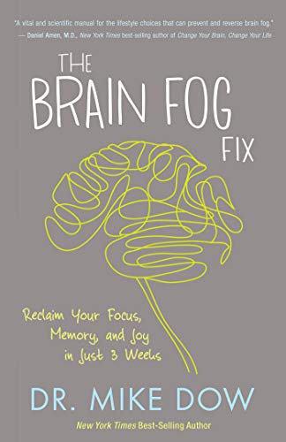 Book Cover The Brain Fog Fix: Reclaim Your Focus, Memory, and Joy in Just 3 Weeks