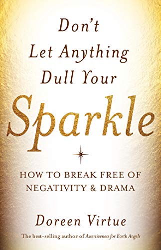 Book Cover Don't Let Anything Dull Your Sparkle: How to Break free of Negativity and Drama