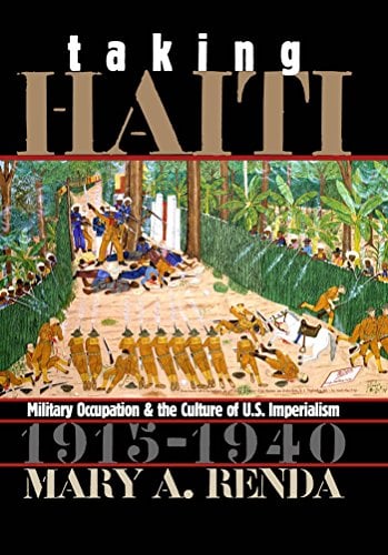 Book Cover Taking Haiti: Military Occupation and the Culture of U.S. Imperialism, 1915-1940 (Gender and American Culture)