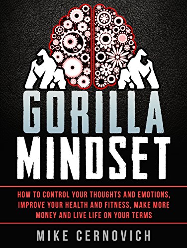 Book Cover Gorilla Mindset: How to Control Your Thoughts and Emotions and Live Life on Your Terms