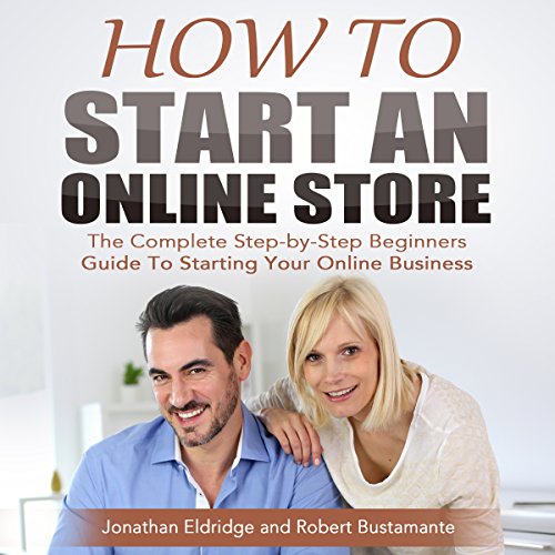 Book Cover How to Start an Online Store: The Complete Step-by-Step Beginners Guide to Starting Your Online Business