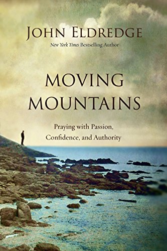 Book Cover Moving Mountains: Praying with Passion, Confidence, and Authority