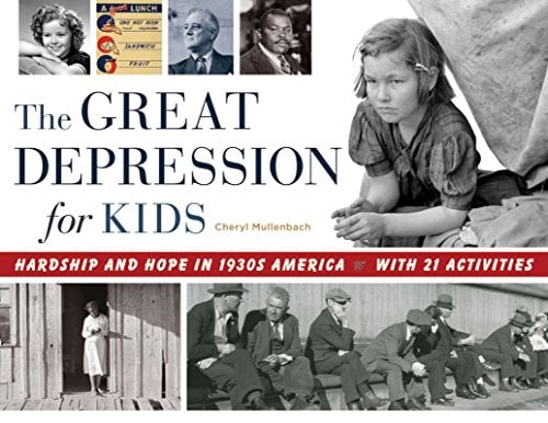 Book Cover The Great Depression for Kids: Hardship and Hope in 1930s America, with 21 Activities (For Kids series Book 59)
