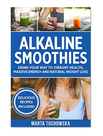 Book Cover Alkaline Smoothies: Drink Your Way to Vibrant Health, Massive Energy and Natural Weight Loss (Alkaline Diet Lifestyle: Alkaline Smoothie Recipes Book 6)