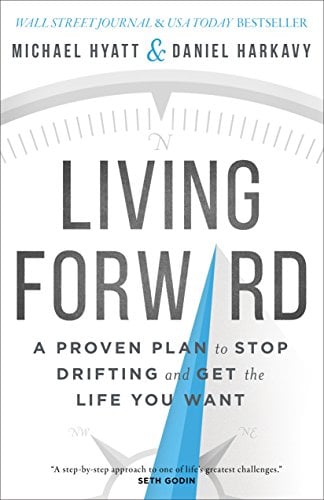 Book Cover Living Forward: A Proven Plan to Stop Drifting and Get the Life You Want