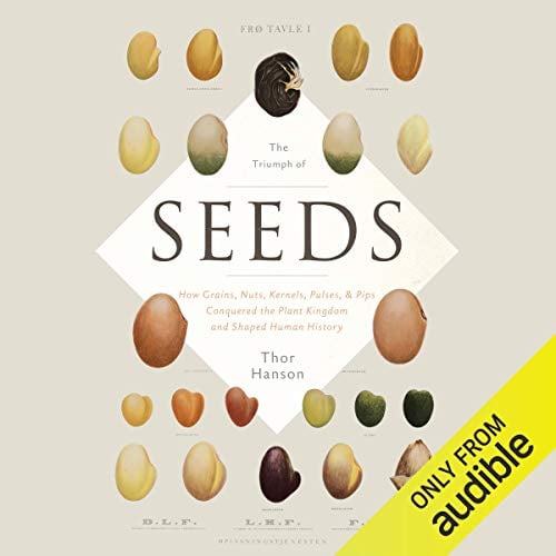 Book Cover The Triumph of Seeds: How Grains, Nuts, Kernels, Pulses & Pips Conquered the Plant Kingdom and Shaped Human History