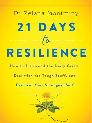 Book Cover 21 Days to Resilience: How to Transcend the Daily Grind, Deal with the Tough Stuff, and Discover Your Strongest Self