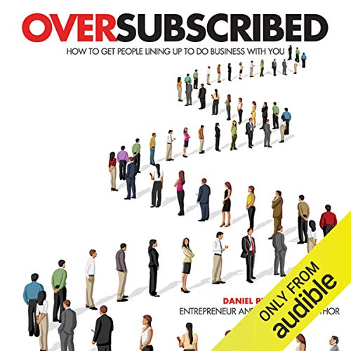 Book Cover Oversubscribed: How to Get People Lining Up to Do Business with You