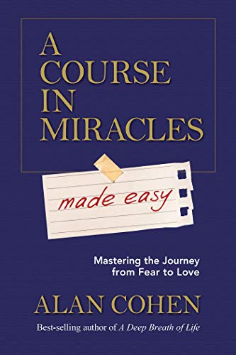 Book Cover A Course in Miracles Made Easy: Mastering the Journey from Fear to Love