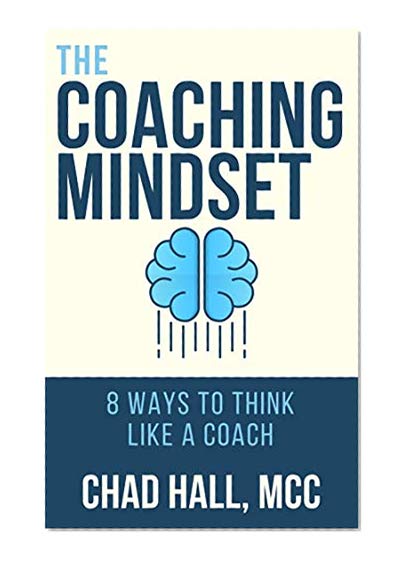 Book Cover The Coaching Mindset: 8 Ways to Think Like a Coach