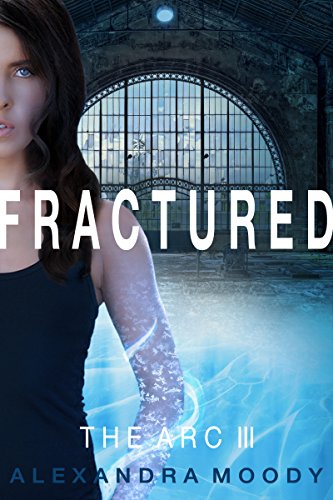 Book Cover Fractured: A Young Adult Dystopian Series (The ARC Book 3)