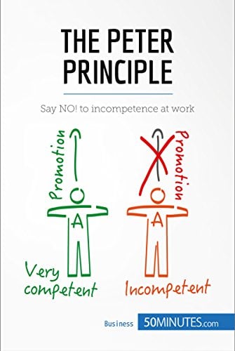 Book Cover The Peter Principle: Say NO! to incompetence at work (Management & Marketing Book 23)