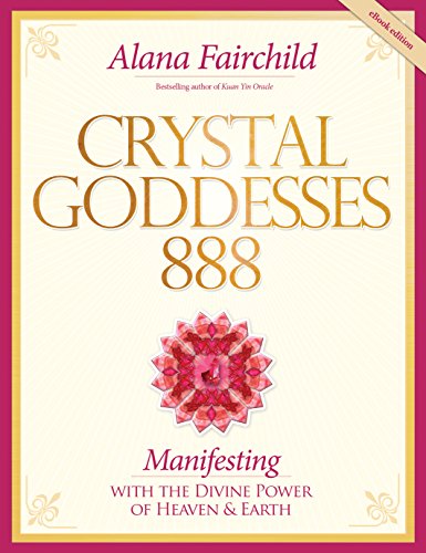 Book Cover Crystal Goddesses 888: Manifesting with the Divine Power of Heaven and Earth