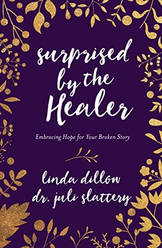Book Cover Surprised by the Healer: Embracing Hope for Your Broken Story