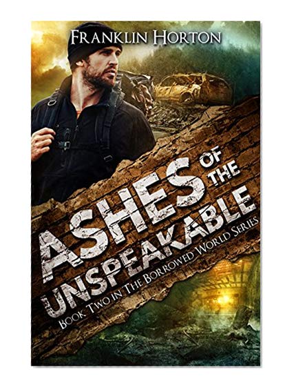 Book Cover Ashes of the Unspeakable: Book Two in The Borrowed World Series