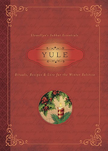 Book Cover Yule: Rituals, Recipes & Lore for the Winter Solstice (Llewellyn's Sabbat Essentials Book 7)