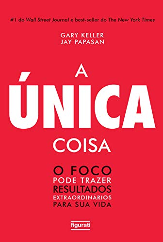 Book Cover A única coisa: O foco pode trazer resultados extraordinários para sua vida (Portuguese Edition)