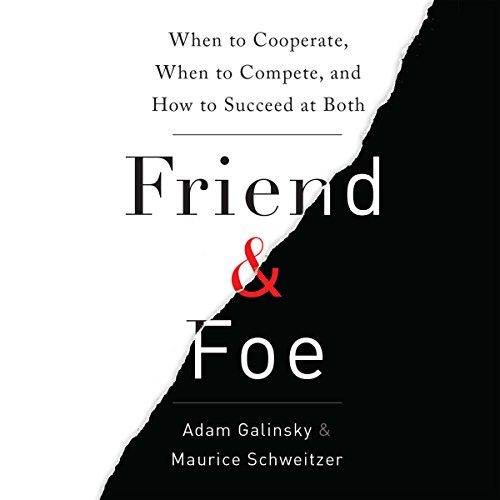 Book Cover Friend and Foe: When to Cooperate, When to Compete, and How to Succeed at Both